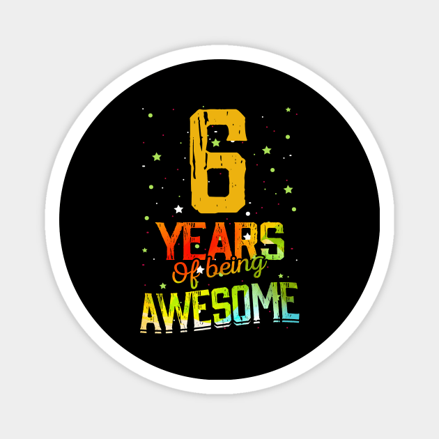 6th Birthday Girl Gift Vintage Retro 06 Years Of Being Awesome Gifts Funny 6 Years Old Boys Kids Magnet by nzbworld